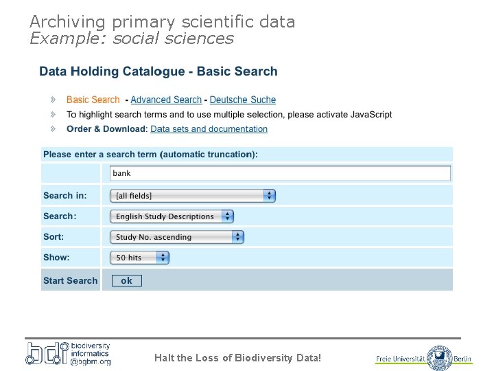 Archiving primary scientific data Example: social sciences Halt the Loss of Biodiversity Data! 