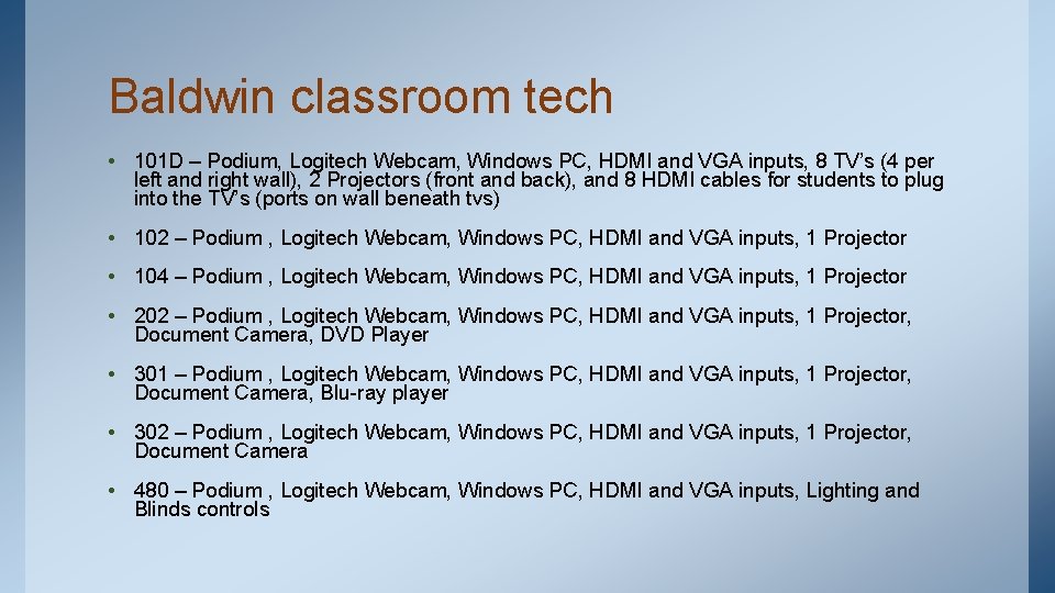 Baldwin classroom tech • 101 D – Podium, Logitech Webcam, Windows PC, HDMI and
