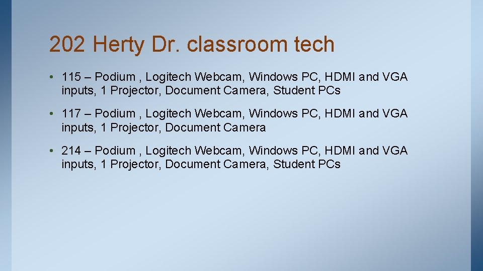 202 Herty Dr. classroom tech • 115 – Podium , Logitech Webcam, Windows PC,