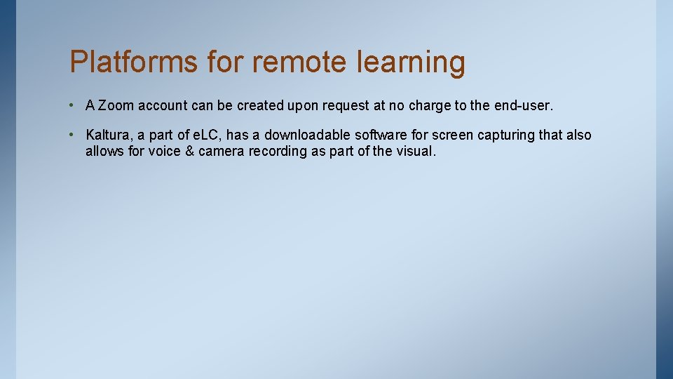 Platforms for remote learning • A Zoom account can be created upon request at