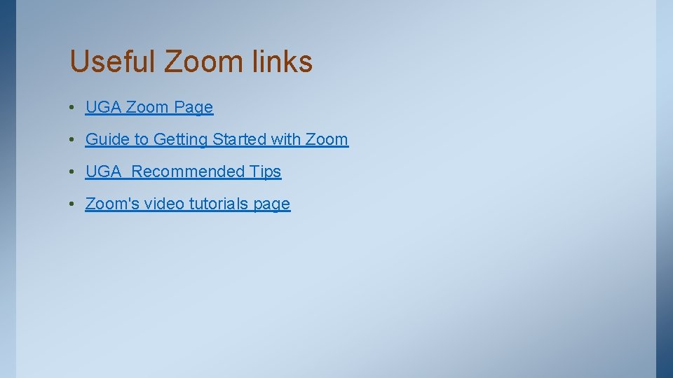 Useful Zoom links • UGA Zoom Page • Guide to Getting Started with Zoom