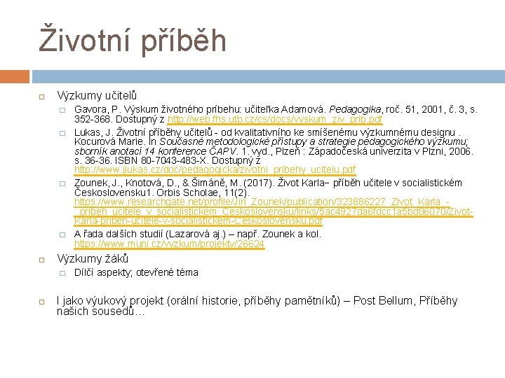 Životní příběh Výzkumy učitelů � � Výzkumy žáků � Gavora, P. Výskum životného príbehu: