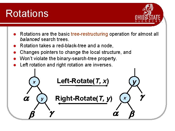 Rotations l l l Rotations are the basic tree-restructuring operation for almost all balanced