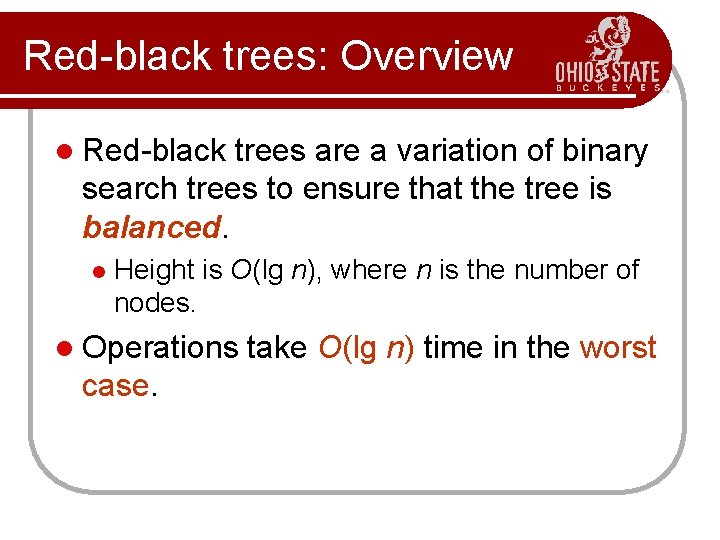 Red-black trees: Overview l Red-black trees are a variation of binary search trees to