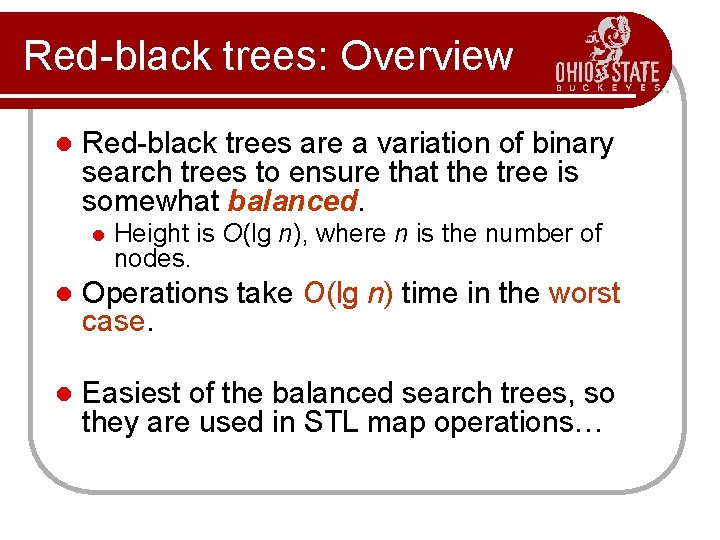 Red-black trees: Overview l Red-black trees are a variation of binary search trees to