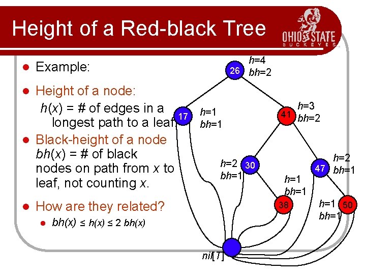 Height of a Red-black Tree l h=4 26 bh=2 Example: Height of a node: