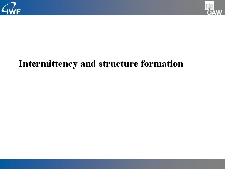 Intermittency and structure formation 