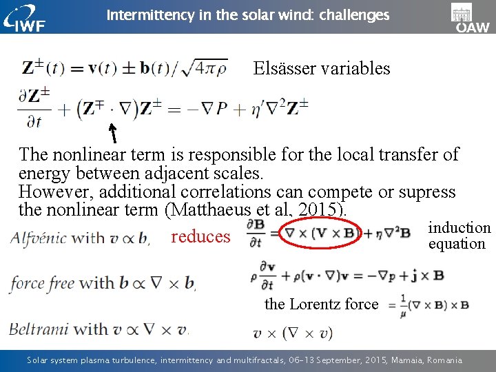 Intermittency in the solar wind: challenges Elsässer variables The nonlinear term is responsible for