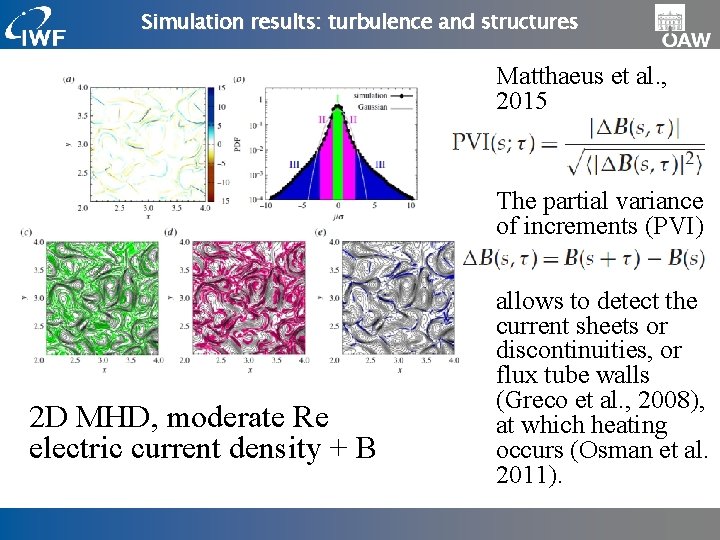 Simulation results: turbulence and structures Matthaeus et al. , 2015 The partial variance of