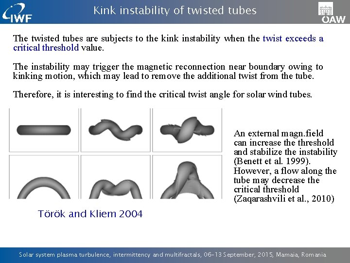 Kink instability of twisted tubes The twisted tubes are subjects to the kink instability