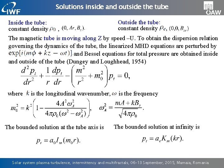 Solutions inside and outside the tube Inside the tube: constant density , Outside the