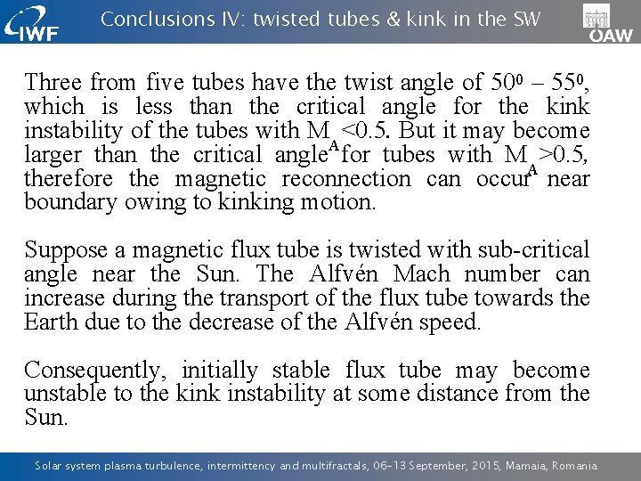 Conclusions IV: twisted tubes & kink in the SW Three from five tubes have