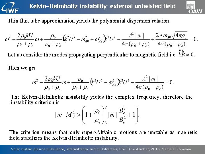 Kelvin-Helmholtz instability: external untwisted field Thin flux tube approximation yields the polynomial dispersion relation