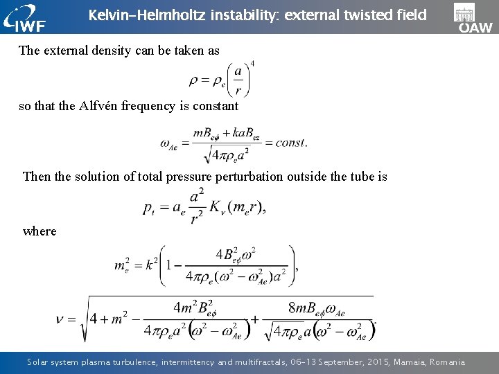 Kelvin-Helmholtz instability: external twisted field The external density can be taken as so that