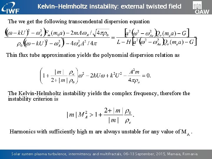 Kelvin-Helmholtz instability: external twisted field The we get the following transcendental dispersion equation Thin