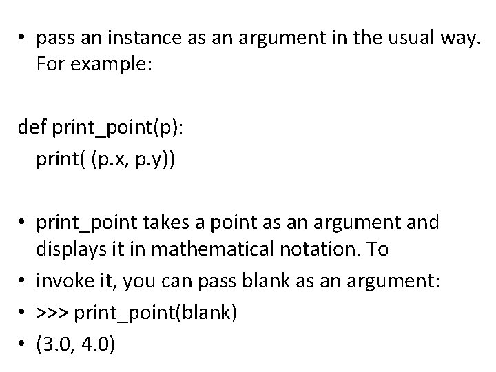  • pass an instance as an argument in the usual way. For example: