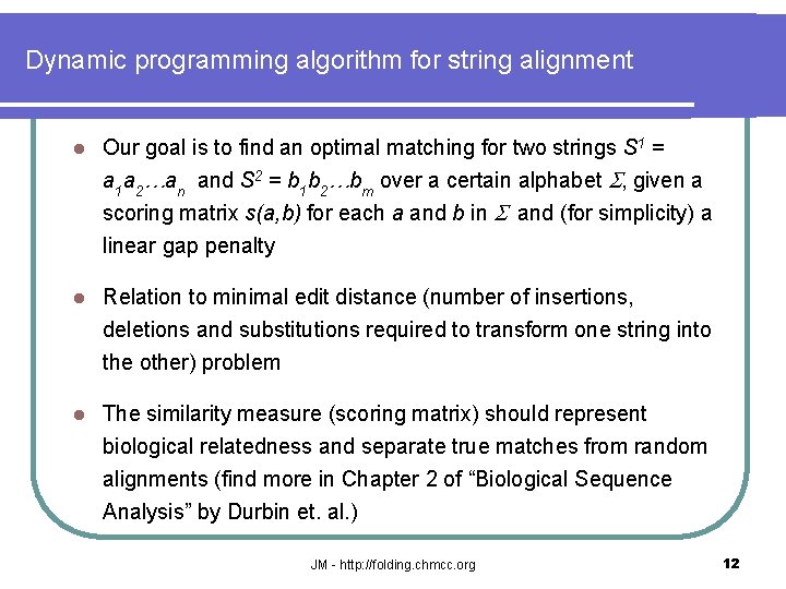 Dynamic programming algorithm for string alignment l Our goal is to find an optimal