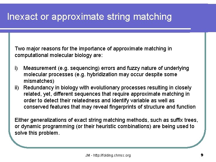 Inexact or approximate string matching Two major reasons for the importance of approximate matching