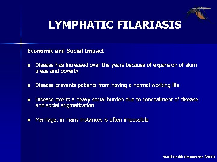 LYMPHATIC FILARIASIS Economic and Social Impact n Disease has increased over the years because