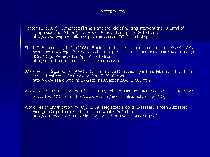 REFERENCES Penzer, R. (2007). Lymphatic filariasis and the role of nursing interventions. Journal of
