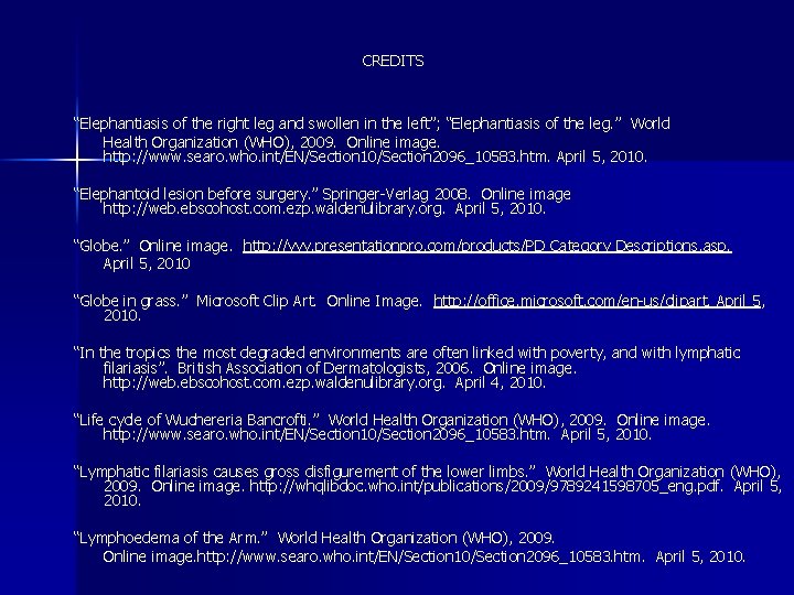CREDITS “Elephantiasis of the right leg and swollen in the left”; “Elephantiasis of the
