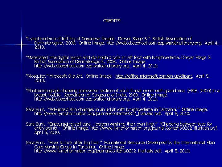 CREDITS “Lymphoedema of left leg of Guyanese female. Dreyer Stage 6. ” British Association