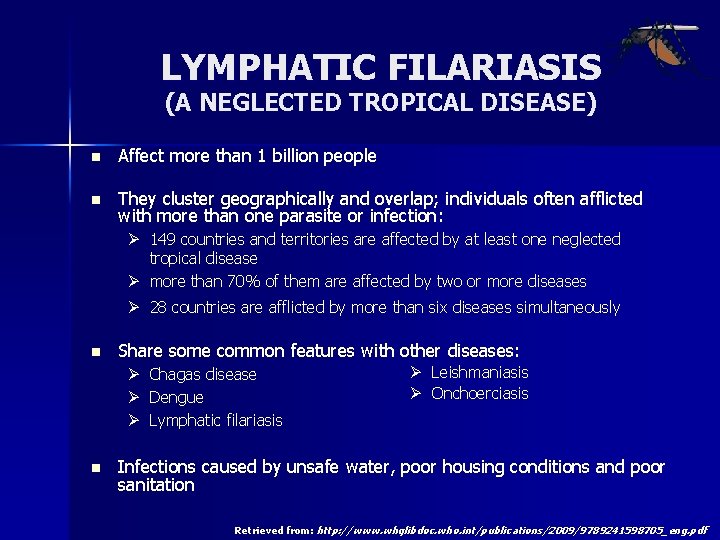LYMPHATIC FILARIASIS (A NEGLECTED TROPICAL DISEASE) n Affect more than 1 billion people n