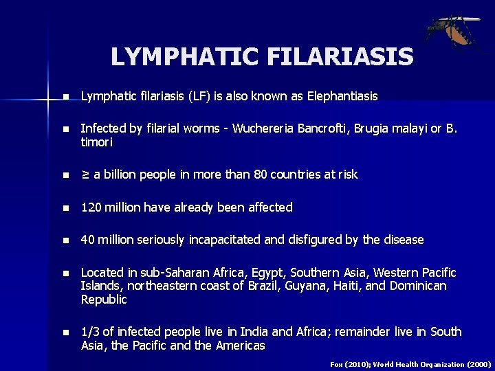LYMPHATIC FILARIASIS n Lymphatic filariasis (LF) is also known as Elephantiasis n Infected by