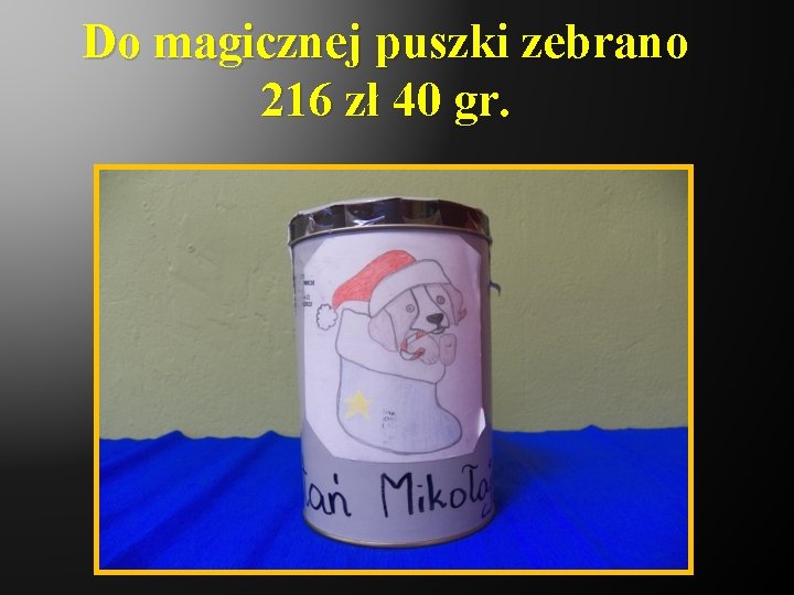 Do magicznej puszki zebrano 216 zł 40 gr. 