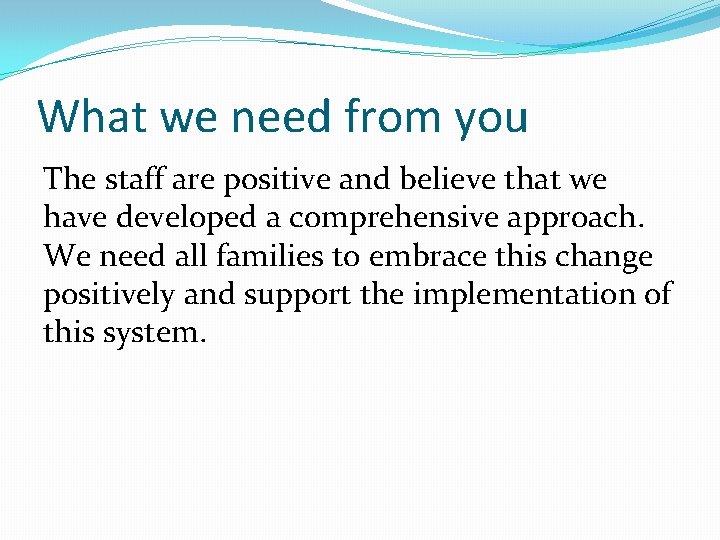 What we need from you The staff are positive and believe that we have