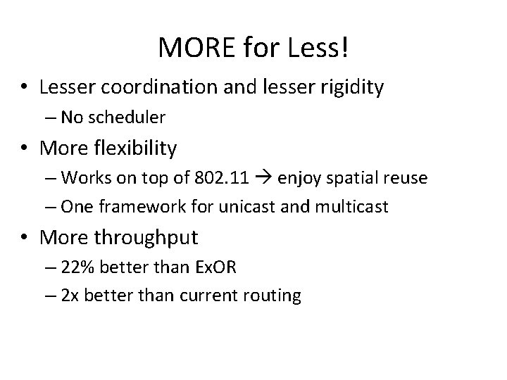 MORE for Less! • Lesser coordination and lesser rigidity – No scheduler • More