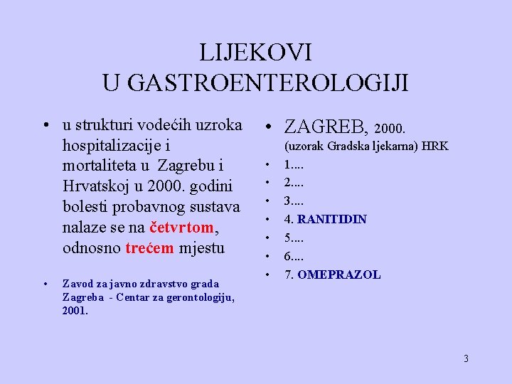 LIJEKOVI U GASTROENTEROLOGIJI • u strukturi vodećih uzroka hospitalizacije i mortaliteta u Zagrebu i