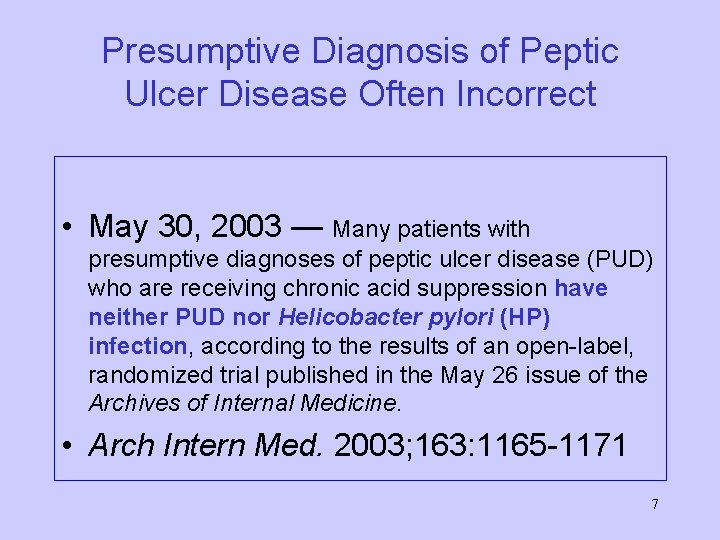 Presumptive Diagnosis of Peptic Ulcer Disease Often Incorrect • May 30, 2003 — Many