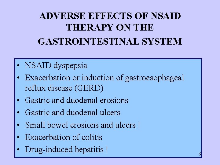 ADVERSE EFFECTS OF NSAID THERAPY ON THE GASTROINTESTINAL SYSTEM • NSAID dyspepsia • Exacerbation