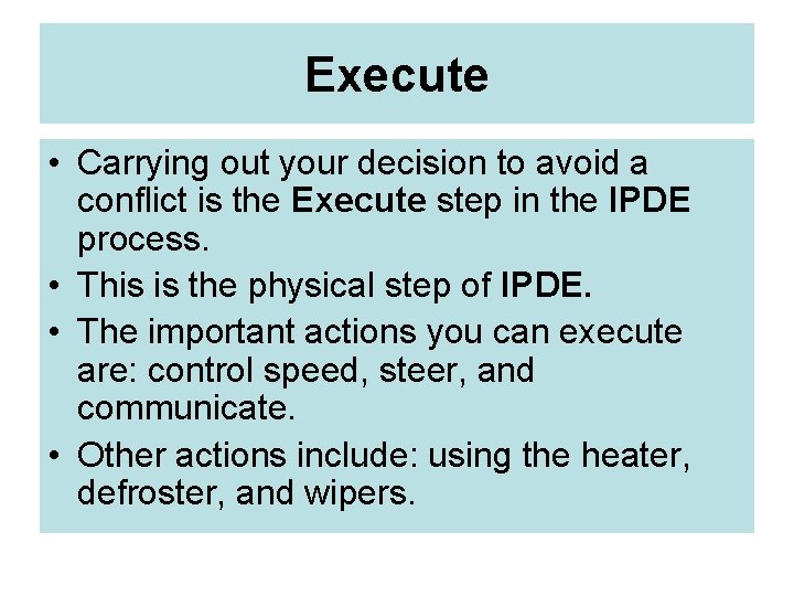 Execute • Carrying out your decision to avoid a conflict is the Execute step