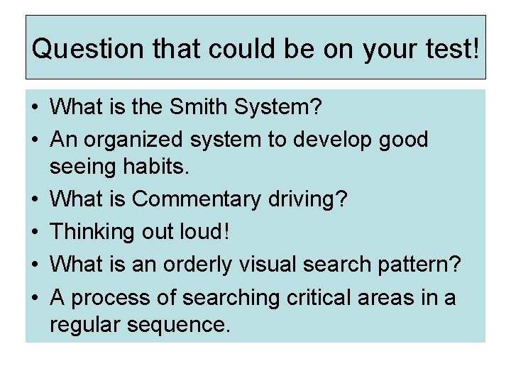 Question that could be on your test! • What is the Smith System? •