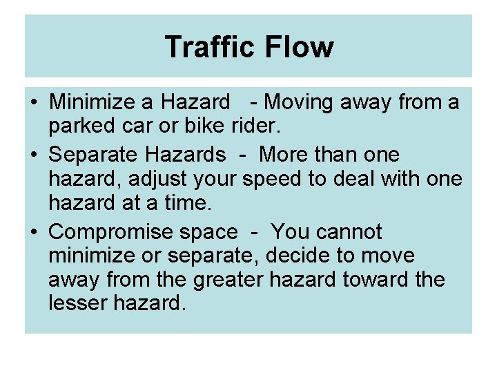 Traffic Flow • Minimize a Hazard - Moving away from a parked car or