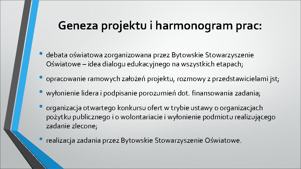 Geneza projektu i harmonogram prac: • debata oświatowa zorganizowana przez Bytowskie Stowarzyszenie Oświatowe –