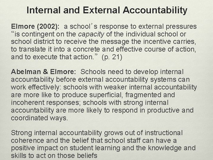 Internal and External Accountability Elmore (2002): a school’s response to external pressures “is contingent