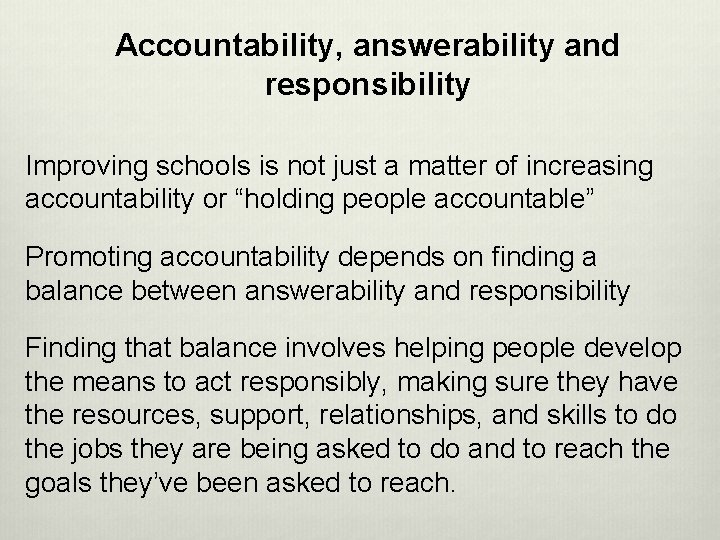 Accountability, answerability and responsibility Improving schools is not just a matter of increasing accountability