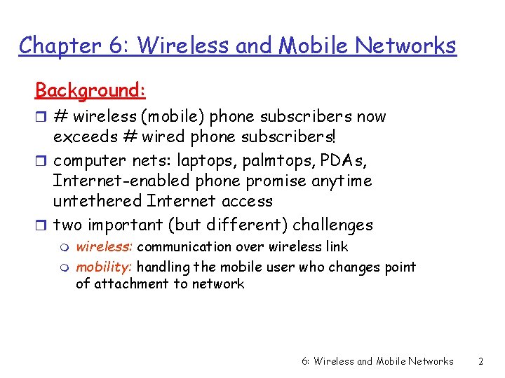 Chapter 6: Wireless and Mobile Networks Background: r # wireless (mobile) phone subscribers now