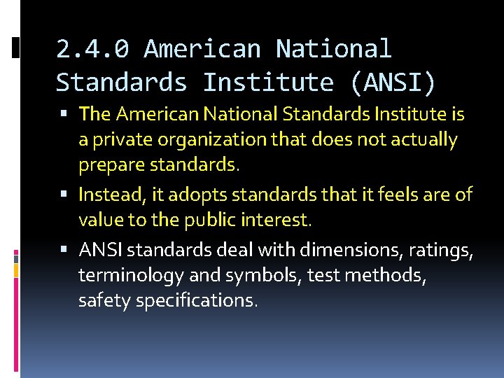 2. 4. 0 American National Standards Institute (ANSI) The American National Standards Institute is