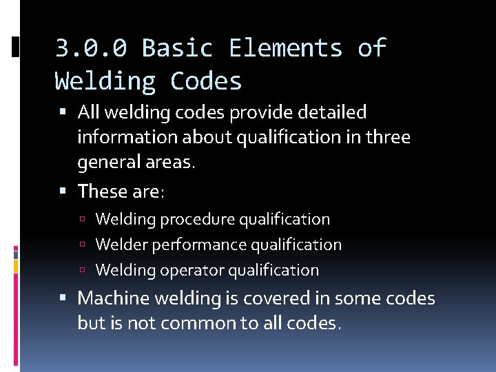 3. 0. 0 Basic Elements of Welding Codes All welding codes provide detailed information