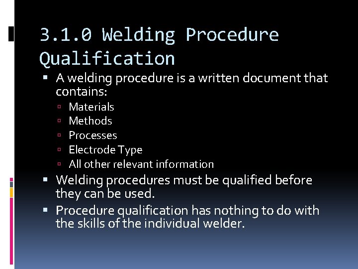 3. 1. 0 Welding Procedure Qualification A welding procedure is a written document that