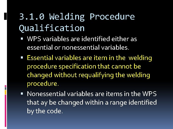 3. 1. 0 Welding Procedure Qualification WPS variables are identified either as essential or