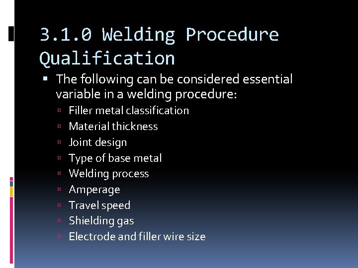 3. 1. 0 Welding Procedure Qualification The following can be considered essential variable in