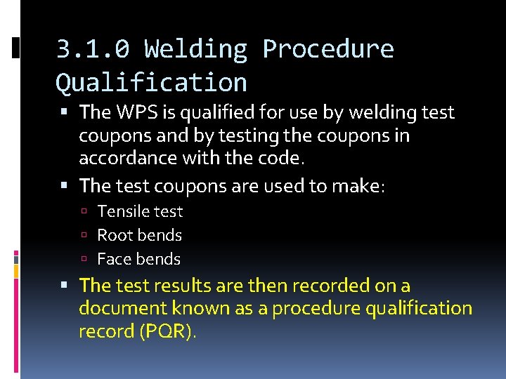 3. 1. 0 Welding Procedure Qualification The WPS is qualified for use by welding