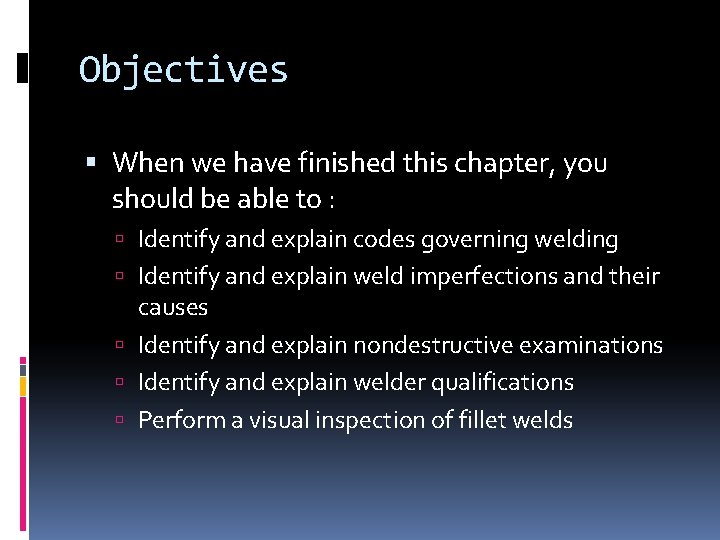 Objectives When we have finished this chapter, you should be able to : Identify