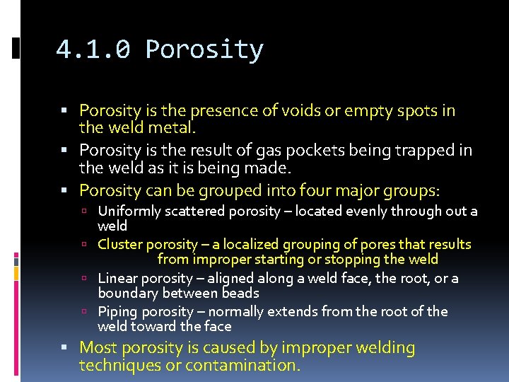 4. 1. 0 Porosity is the presence of voids or empty spots in the