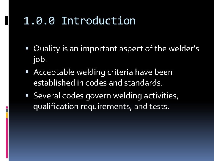 1. 0. 0 Introduction Quality is an important aspect of the welder’s job. Acceptable